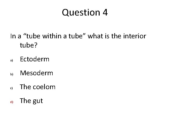 Question 4 In a “tube within a tube” what is the interior tube? a) Question 4 In a “tube within a tube” what is the interior tube? a)