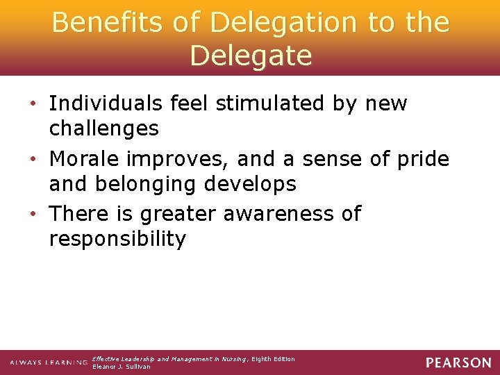 Benefits of Delegation to the Delegate • Individuals feel stimulated by new challenges •