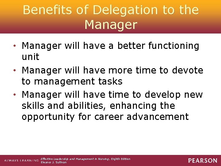 Benefits of Delegation to the Manager • Manager will have a better functioning unit