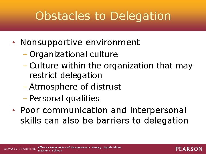 Obstacles to Delegation • Nonsupportive environment – Organizational culture – Culture within the organization