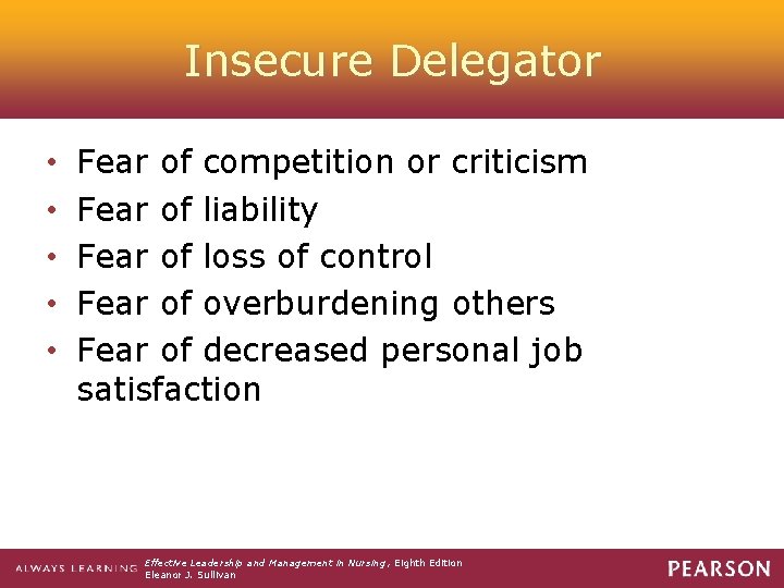 Insecure Delegator • • • Fear of competition or criticism Fear of liability Fear
