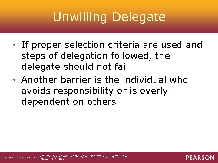 Unwilling Delegate • If proper selection criteria are used and steps of delegation followed,