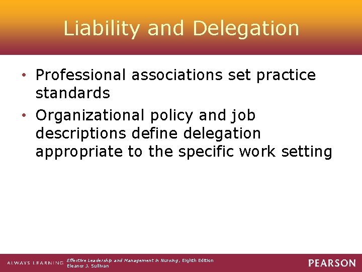 Liability and Delegation • Professional associations set practice standards • Organizational policy and job