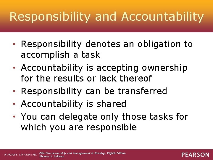 Responsibility and Accountability • Responsibility denotes an obligation to accomplish a task • Accountability