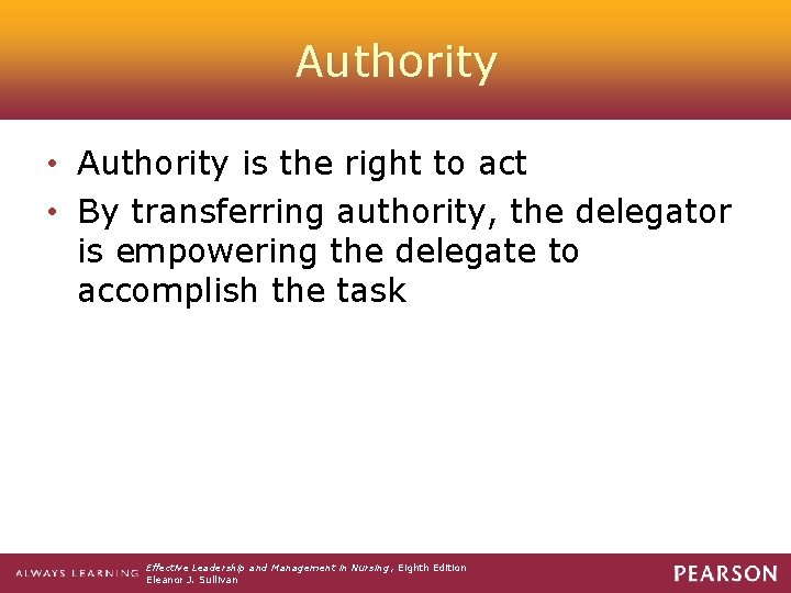 Authority • Authority is the right to act • By transferring authority, the delegator