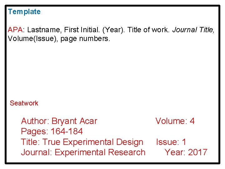 Template APA: Lastname, First Initial. (Year). Title of work. Journal Title, Volume(Issue), page numbers.