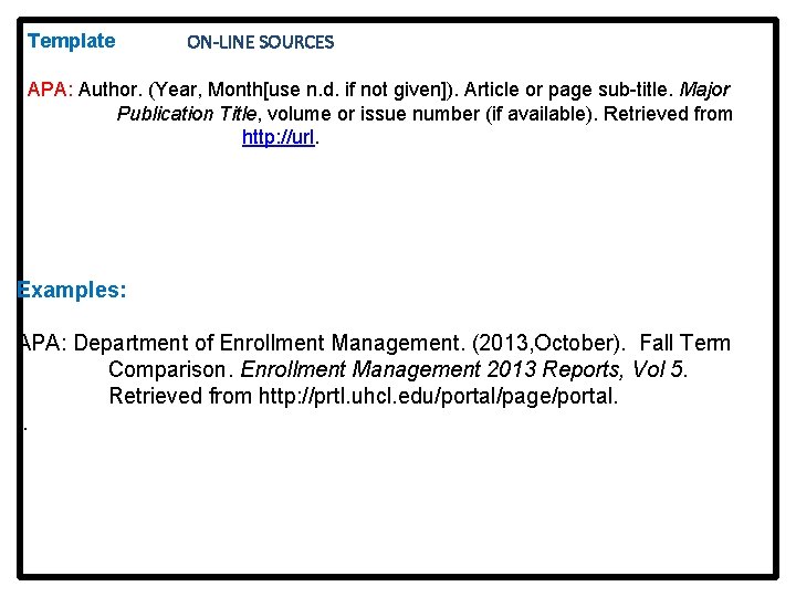 Template ON-LINE SOURCES APA: Author. (Year, Month[use n. d. if not given]). Article or