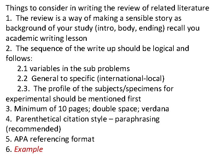 Things to consider in writing the review of related literature 1. The review is