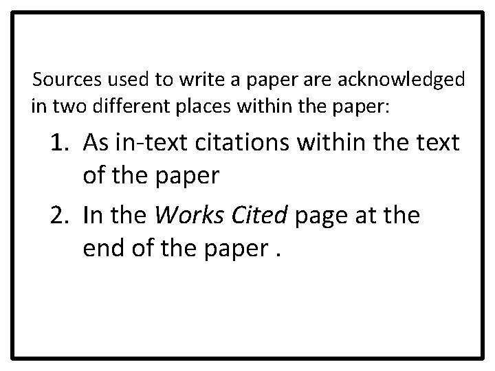 Sources used to write a paper are acknowledged in two different places within the