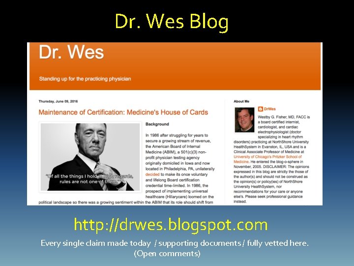 Dr. Wes Blog http: //drwes. blogspot. com Every single claim made today / supporting