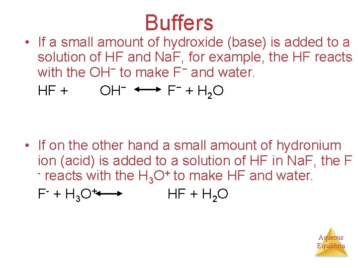 Buffers • If a small amount of hydroxide (base) is added to a solution