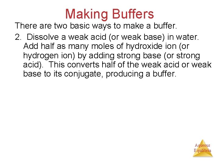 Making Buffers There are two basic ways to make a buffer. 2. Dissolve a
