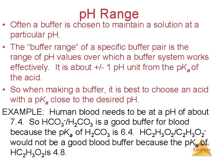 p. H Range • Often a buffer is chosen to maintain a solution at