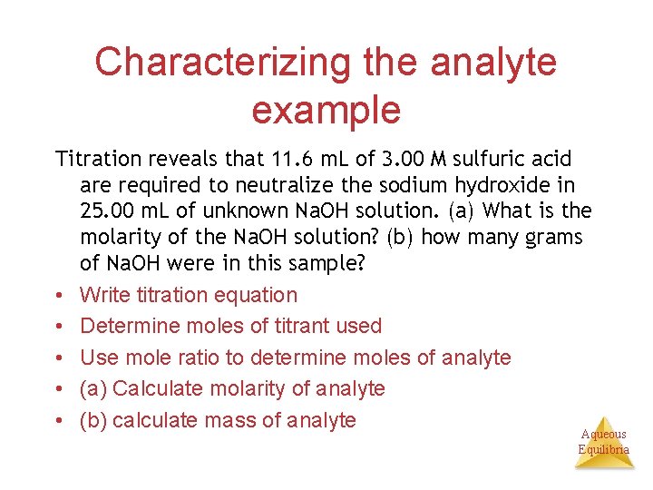 Characterizing the analyte example Titration reveals that 11. 6 m. L of 3. 00