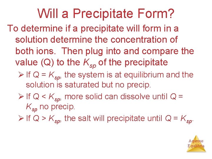 Will a Precipitate Form? To determine if a precipitate will form in a solution