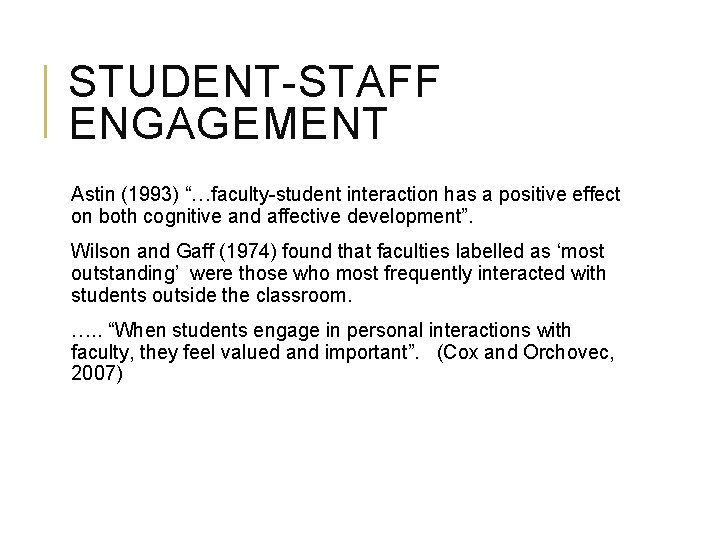 STUDENT-STAFF ENGAGEMENT Astin (1993) “…faculty-student interaction has a positive effect on both cognitive and