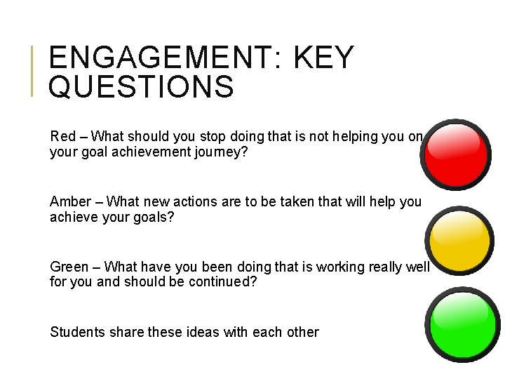 ENGAGEMENT: KEY QUESTIONS Red – What should you stop doing that is not helping