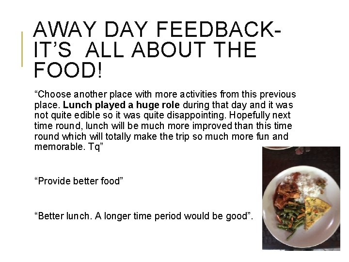 AWAY DAY FEEDBACK- IT’S ALL ABOUT THE FOOD! “Choose another place with more activities