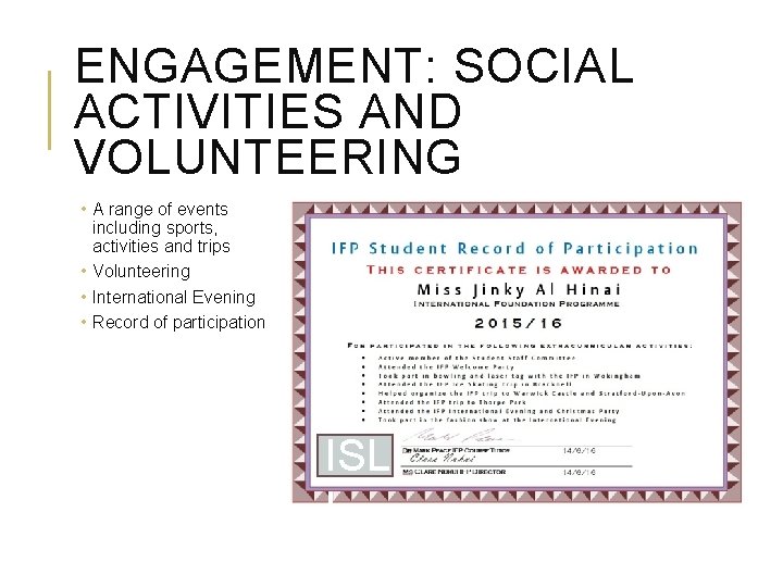 ENGAGEMENT: SOCIAL ACTIVITIES AND VOLUNTEERING • A range of events including sports, activities and