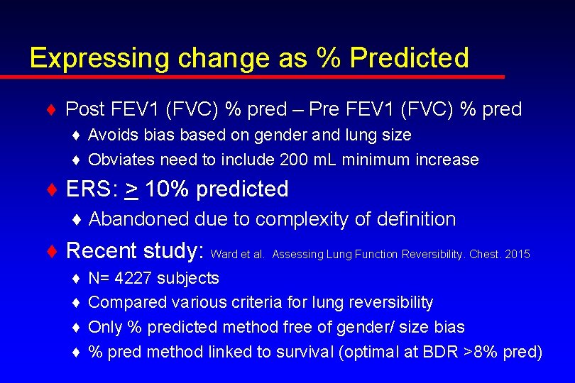 Expressing change as % Predicted ♦ Post FEV 1 (FVC) % pred – Pre