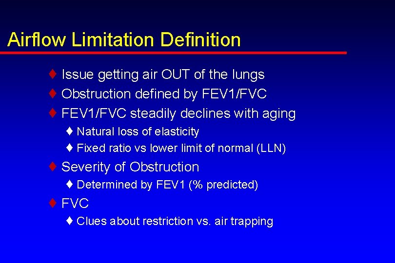 Airflow Limitation Definition ♦ Issue getting air OUT of the lungs ♦ Obstruction defined