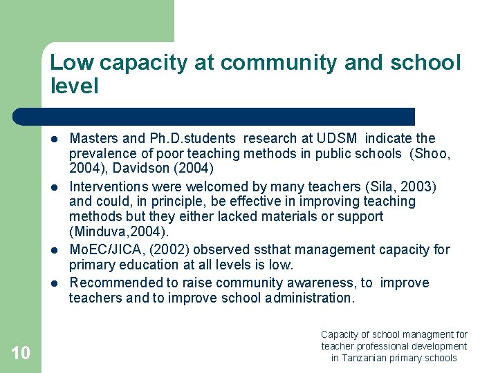 Low capacity at community and school level l l 10 Masters and Ph. D. Low capacity at community and school level l l 10 Masters and Ph. D.