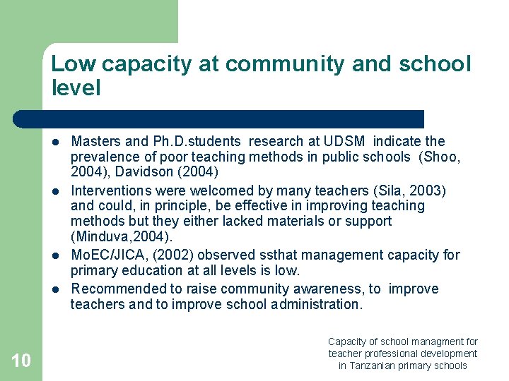 Low capacity at community and school level l l 10 Masters and Ph. D.