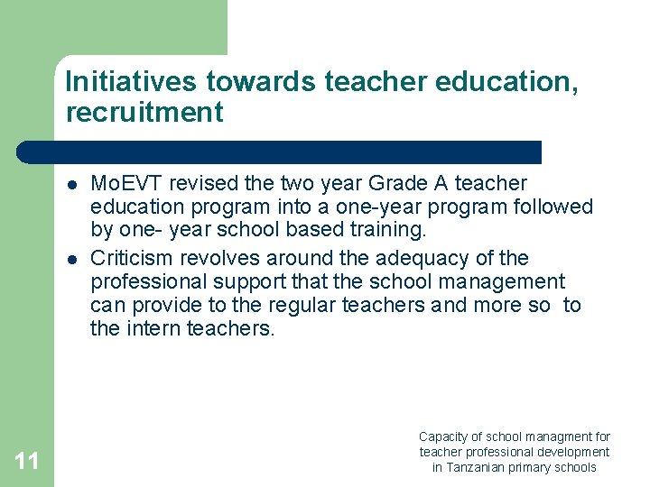Initiatives towards teacher education, recruitment l l 11 Mo. EVT revised the two year Initiatives towards teacher education, recruitment l l 11 Mo. EVT revised the two year