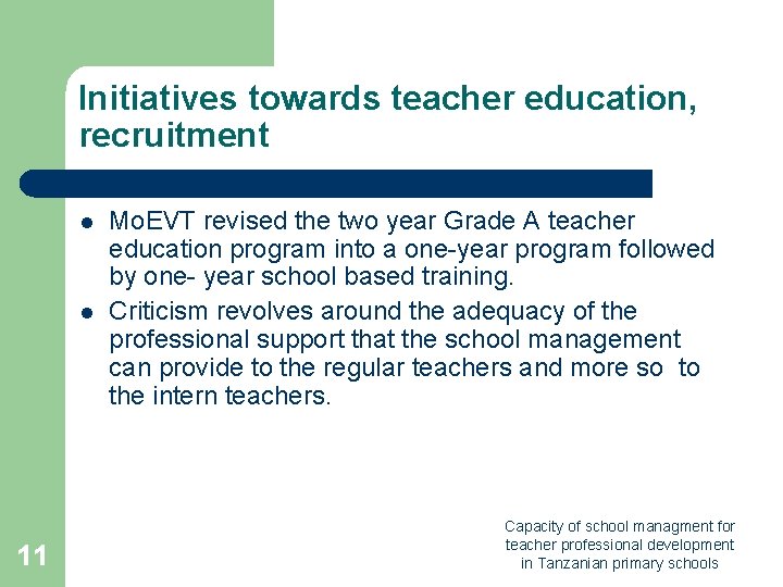 Initiatives towards teacher education, recruitment l l 11 Mo. EVT revised the two year