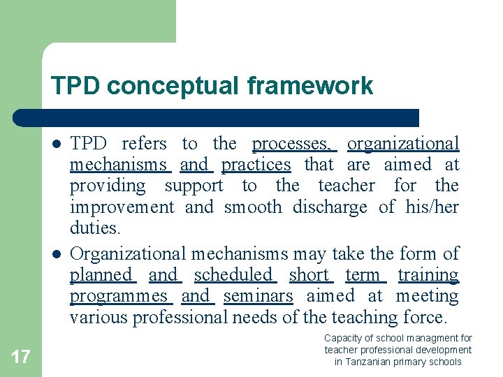 TPD conceptual framework l l 17 TPD refers to the processes, organizational mechanisms and