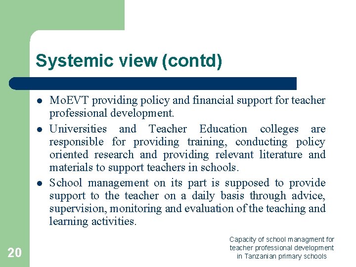 Systemic view (contd) l l l 20 Mo. EVT providing policy and financial support