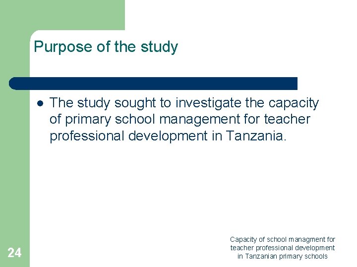 Purpose of the study l 24 The study sought to investigate the capacity of