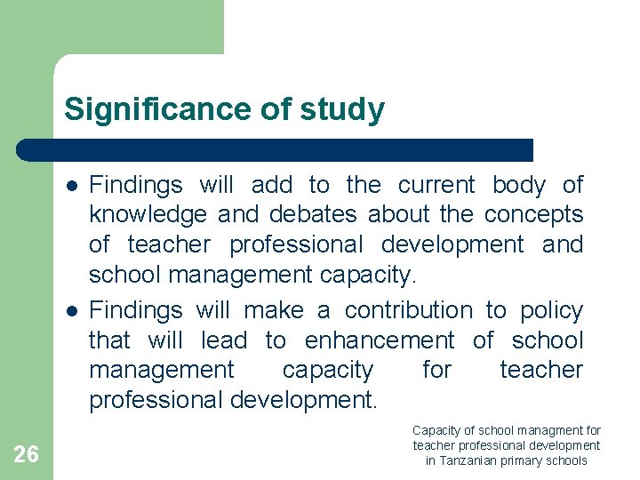 Significance of study l l 26 Findings will add to the current body of