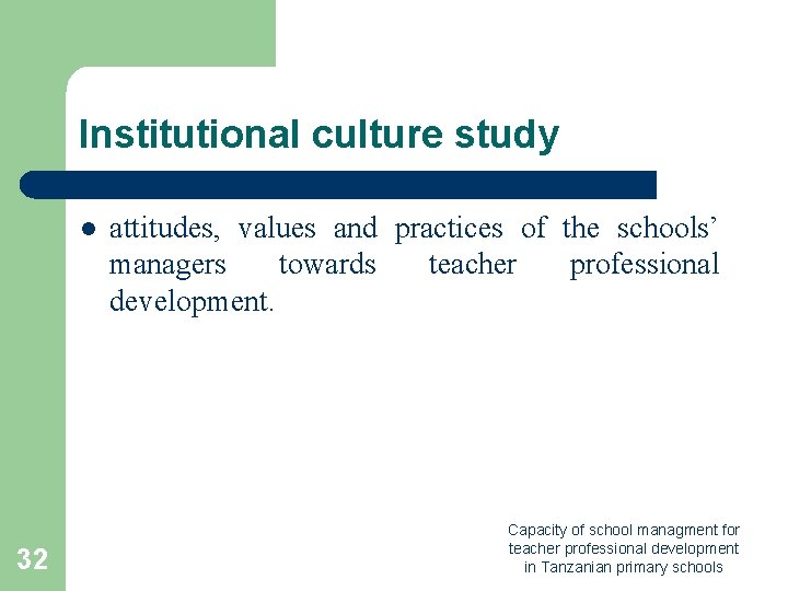 Institutional culture study l 32 attitudes, values and practices of the schools’ managers towards Institutional culture study l 32 attitudes, values and practices of the schools’ managers towards