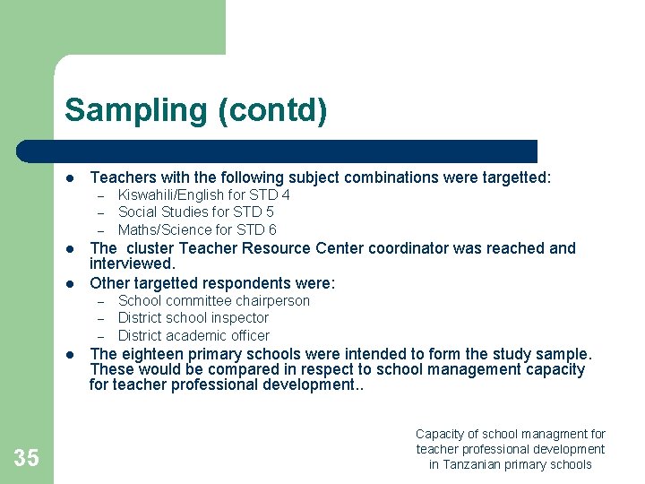 Sampling (contd) l Teachers with the following subject combinations were targetted: – – –