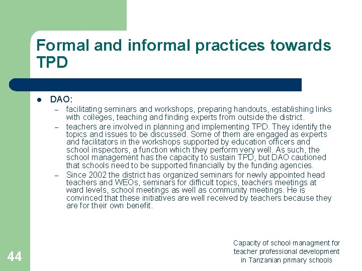 Formal and informal practices towards TPD l DAO: – – – 44 facilitating seminars Formal and informal practices towards TPD l DAO: – – – 44 facilitating seminars