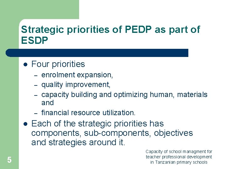 Strategic priorities of PEDP as part of ESDP l Four priorities – – l