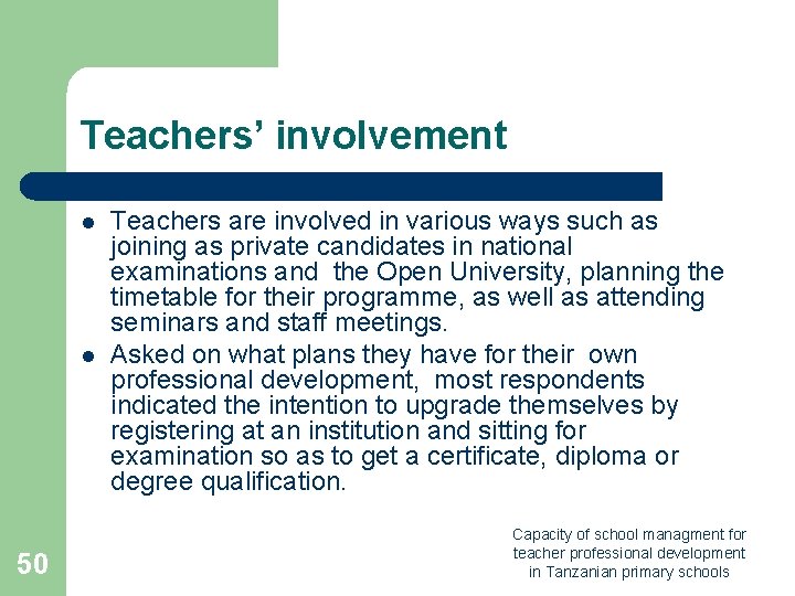 Teachers’ involvement l l 50 Teachers are involved in various ways such as joining Teachers’ involvement l l 50 Teachers are involved in various ways such as joining