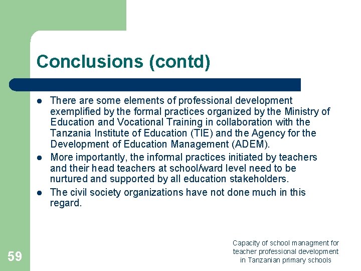 Conclusions (contd) l l l 59 There are some elements of professional development exemplified Conclusions (contd) l l l 59 There are some elements of professional development exemplified