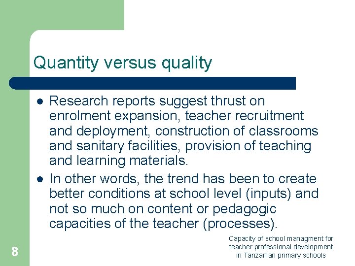 Quantity versus quality l l 8 Research reports suggest thrust on enrolment expansion, teacher Quantity versus quality l l 8 Research reports suggest thrust on enrolment expansion, teacher