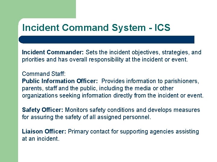 Incident Command System - ICS Incident Commander: Sets the incident objectives, strategies, and priorities