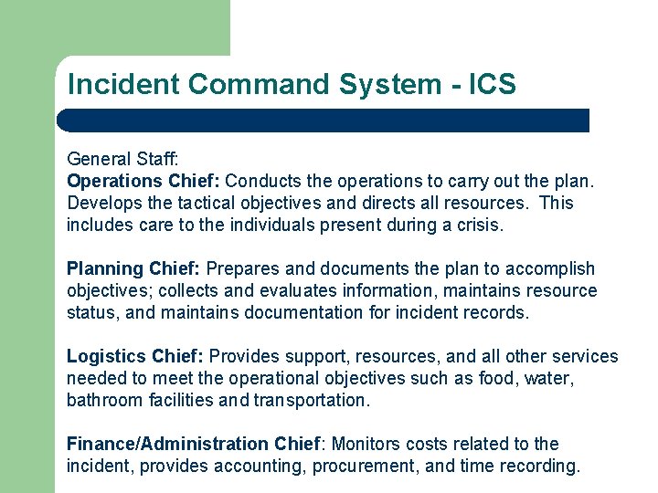 Incident Command System - ICS General Staff: Operations Chief: Conducts the operations to carry