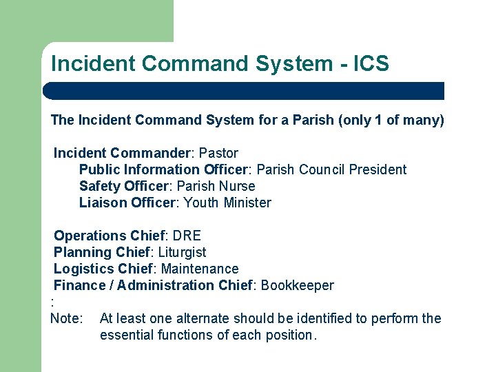 Incident Command System - ICS The Incident Command System for a Parish (only 1