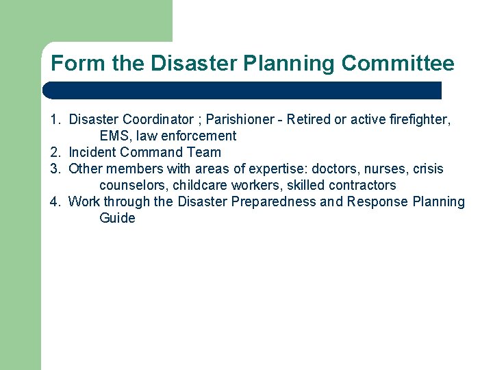 Form the Disaster Planning Committee 1. Disaster Coordinator ; Parishioner - Retired or active