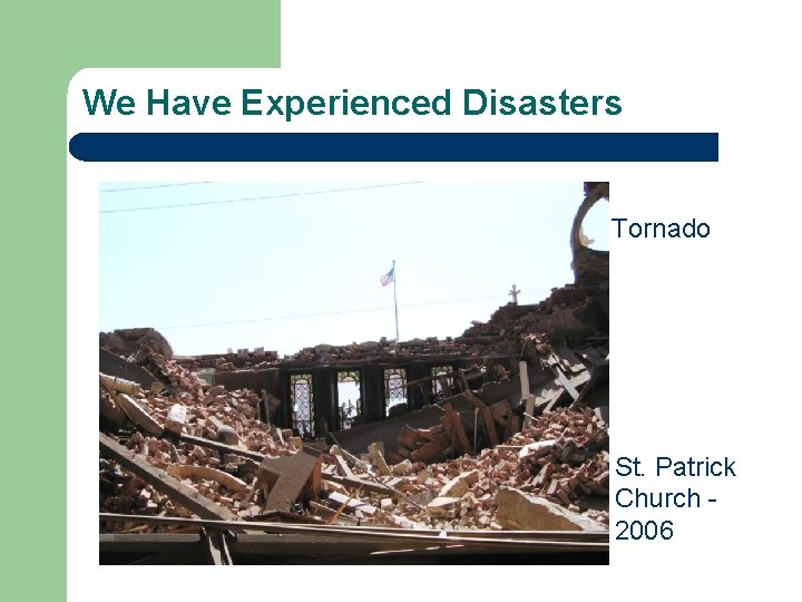 We Have Experienced Disasters Tornado St. Patrick Church - 2006 