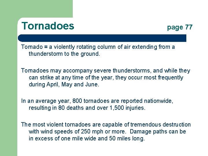 Tornadoes page 77 Tornado = a violently rotating column of air extending from a