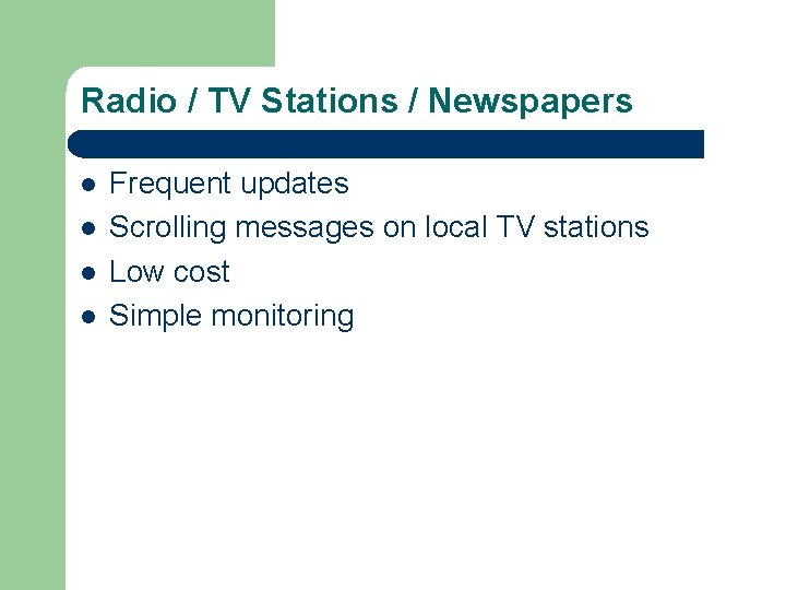 Radio / TV Stations / Newspapers l l Frequent updates Scrolling messages on local