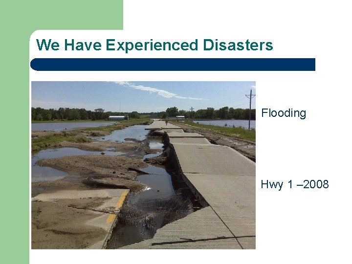 We Have Experienced Disasters Flooding Hwy 1 – 2008 