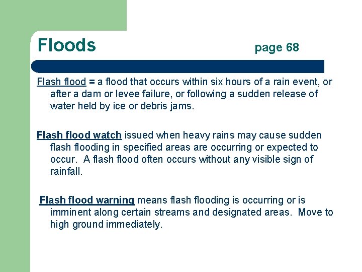 Floods page 68 Flash flood = a flood that occurs within six hours of