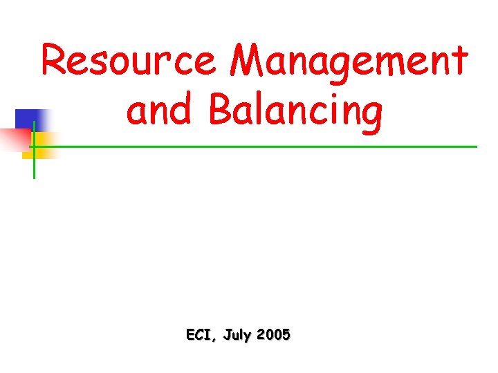 Resource Management and Balancing ECI, July 2005 